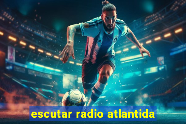 escutar radio atlantida